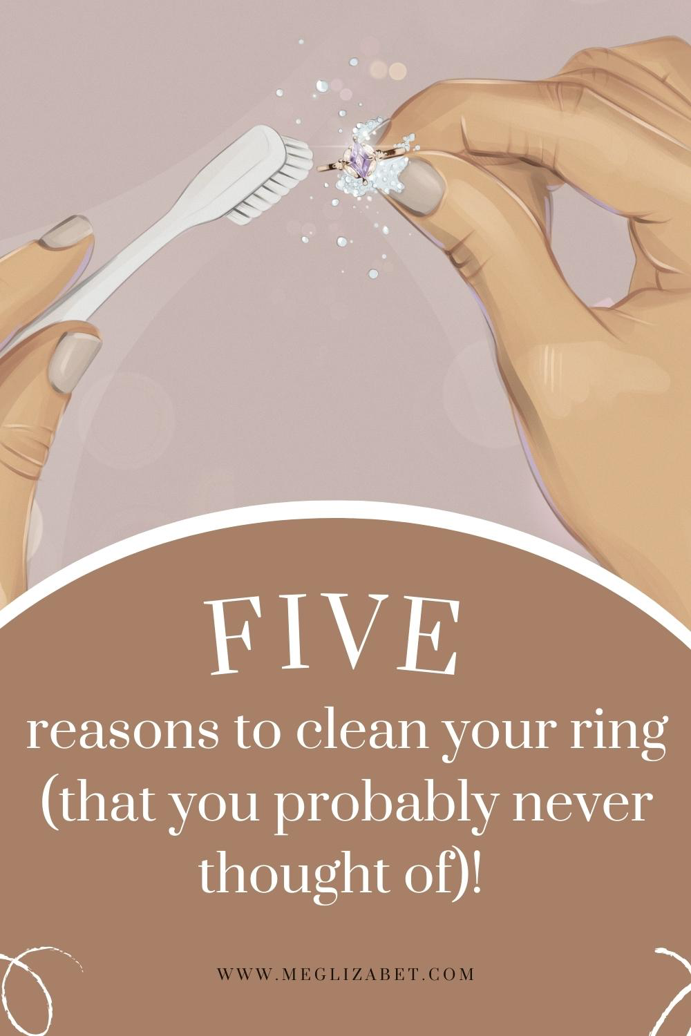5 Reasons to Clean Your Ring That You Probably Never Thought of! Meg
